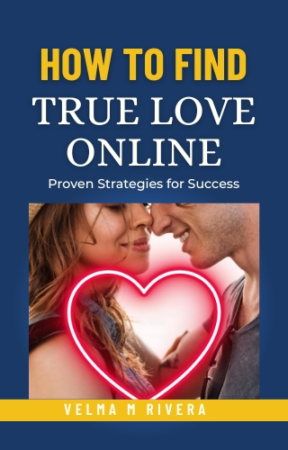 HOW TO FIND TRUE LOVE ONLINE - Proven Strategies For Success
