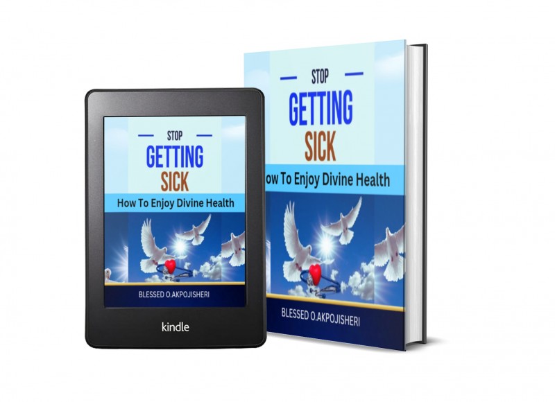 Stop Getting Sick: How To Enjoy Divine Health