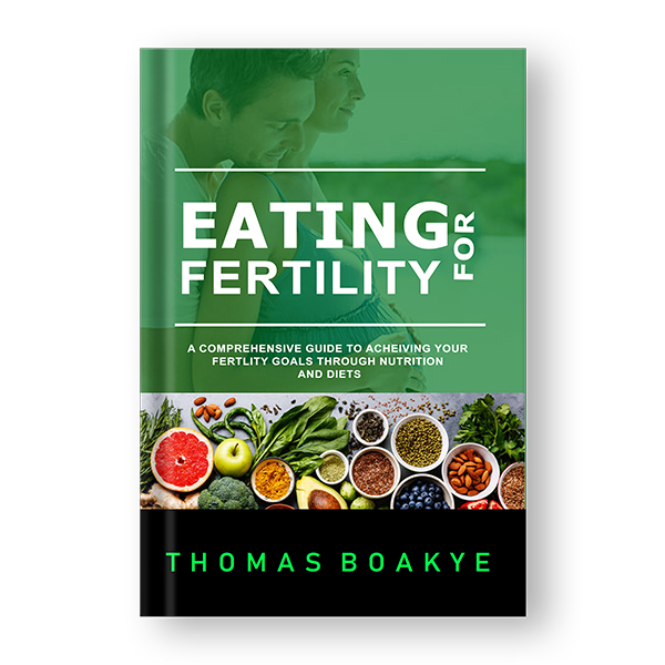 EATING FOR FERTILTY ( Enhance Your Fertility through Diet for Men and Women )