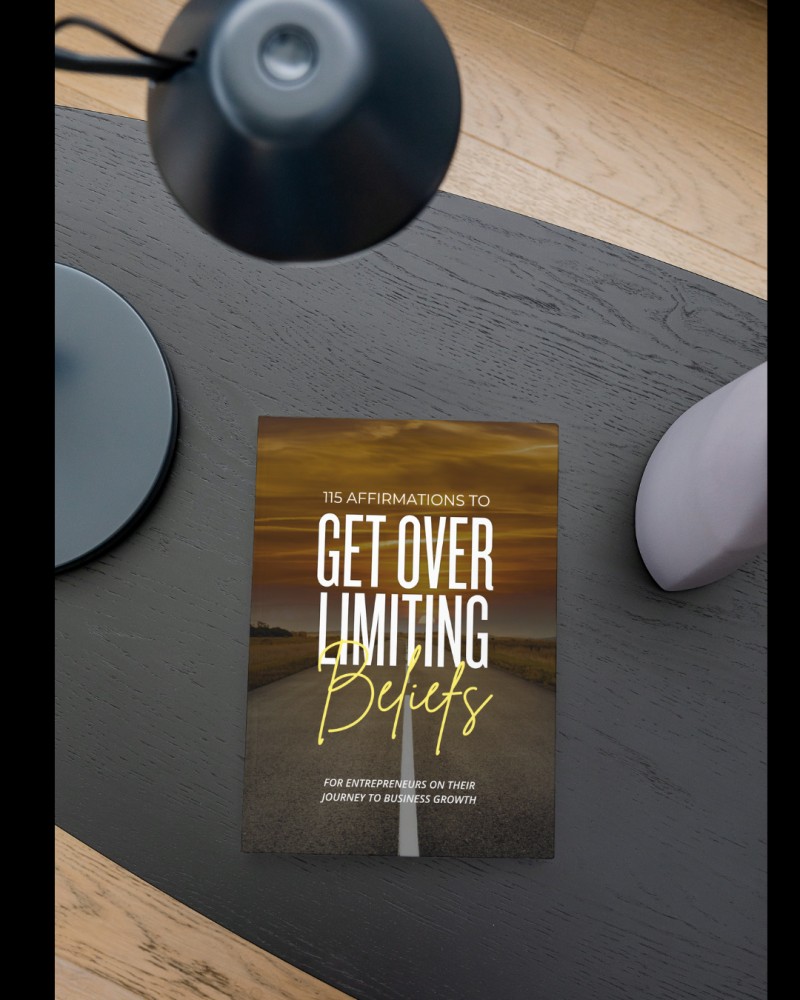 115 AFFIRMATIONS TO OVER LIMITING BELIEFS - for entrepreneurs on their journey to business growth