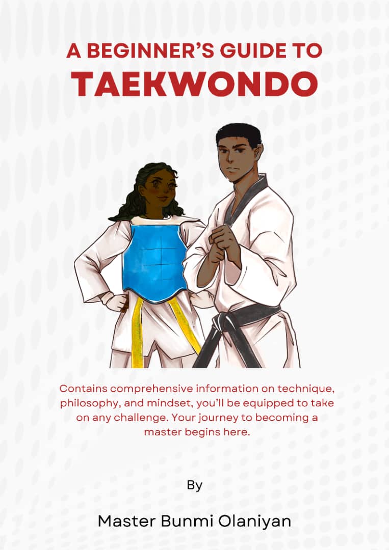 Beginners' Guide To Taekwondo by Master Bunmi Olaniyan