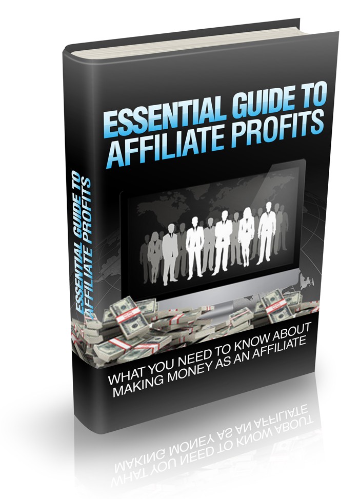 Essentials Guide to Affiliate Profits.
