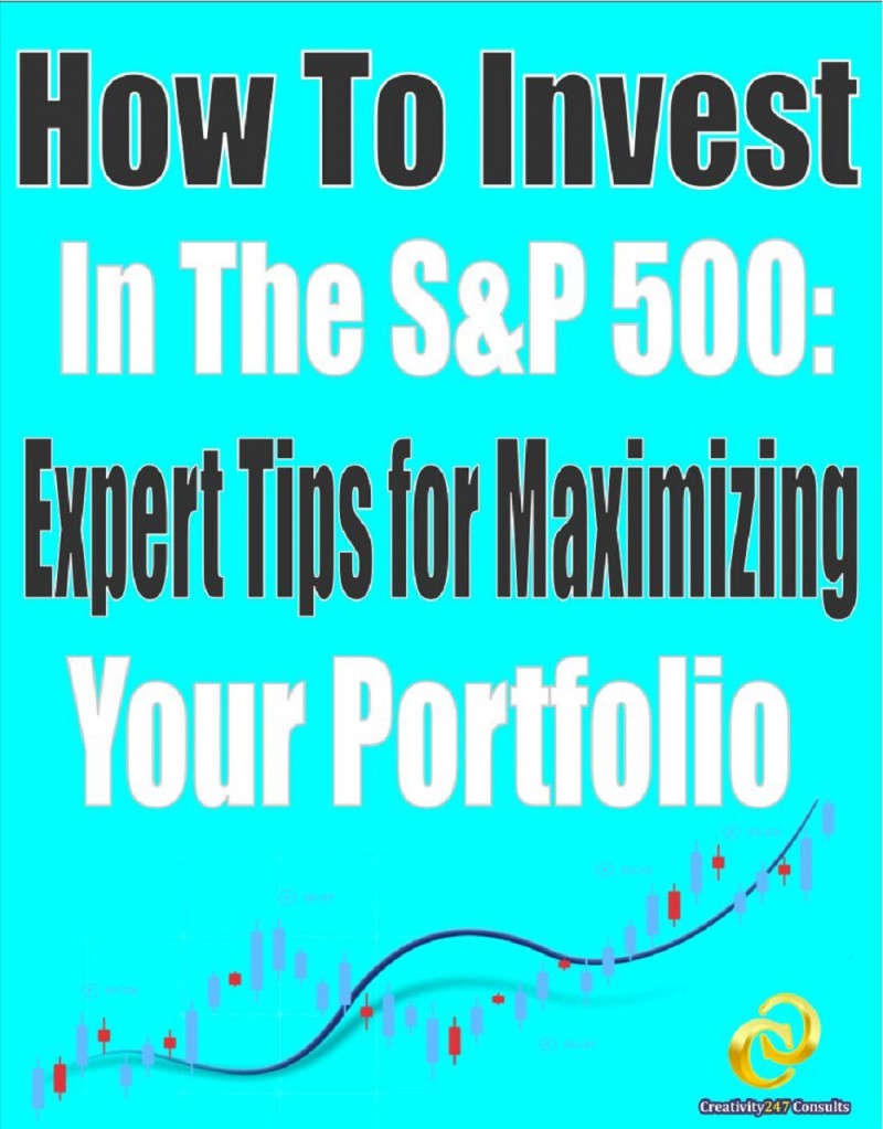 HOW TO INVEST IN THE S&P 500: Expert Tips for Maximizing Your Portfolio