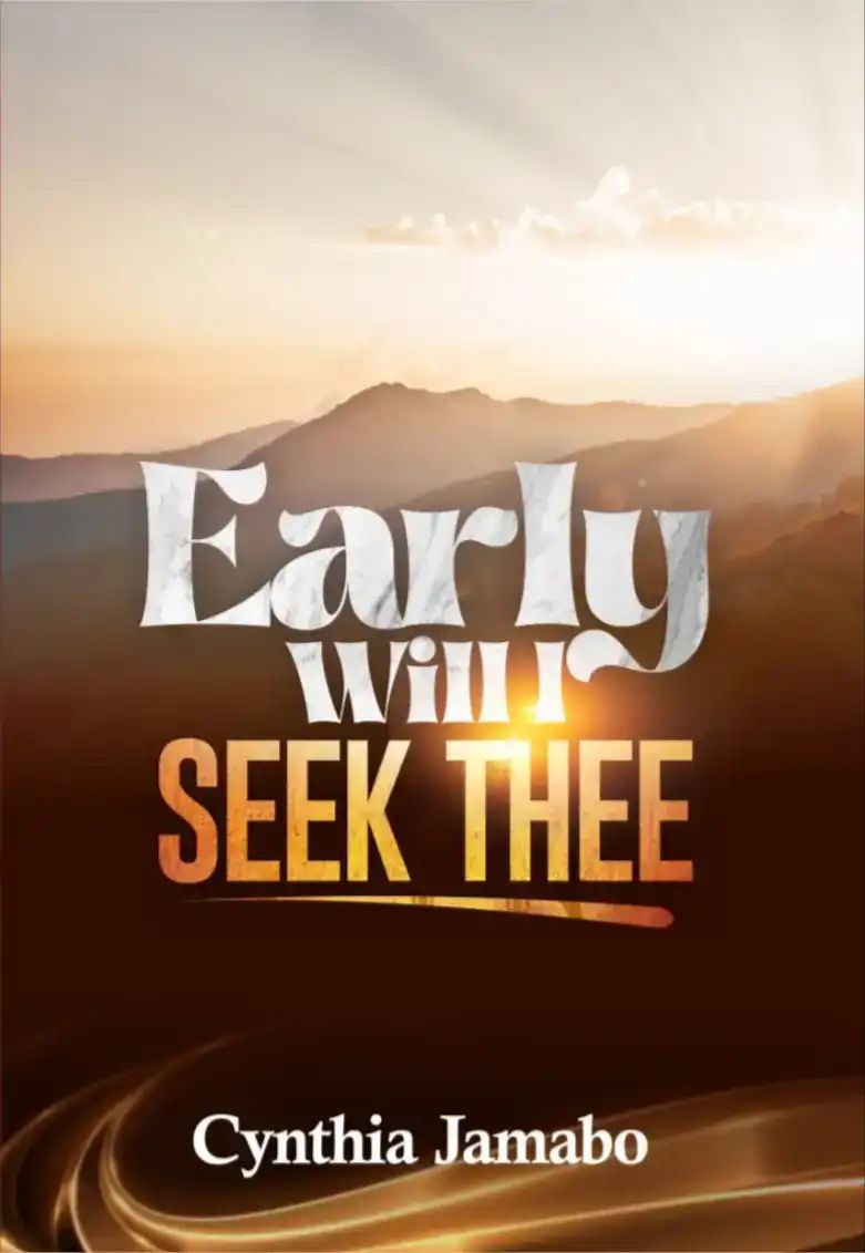 Early Will I Seek Thee by Cynthia Jamabo
