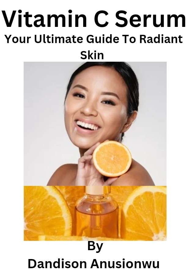 Vitamin C Serum Your Ultimate Guide To Radiant Skin