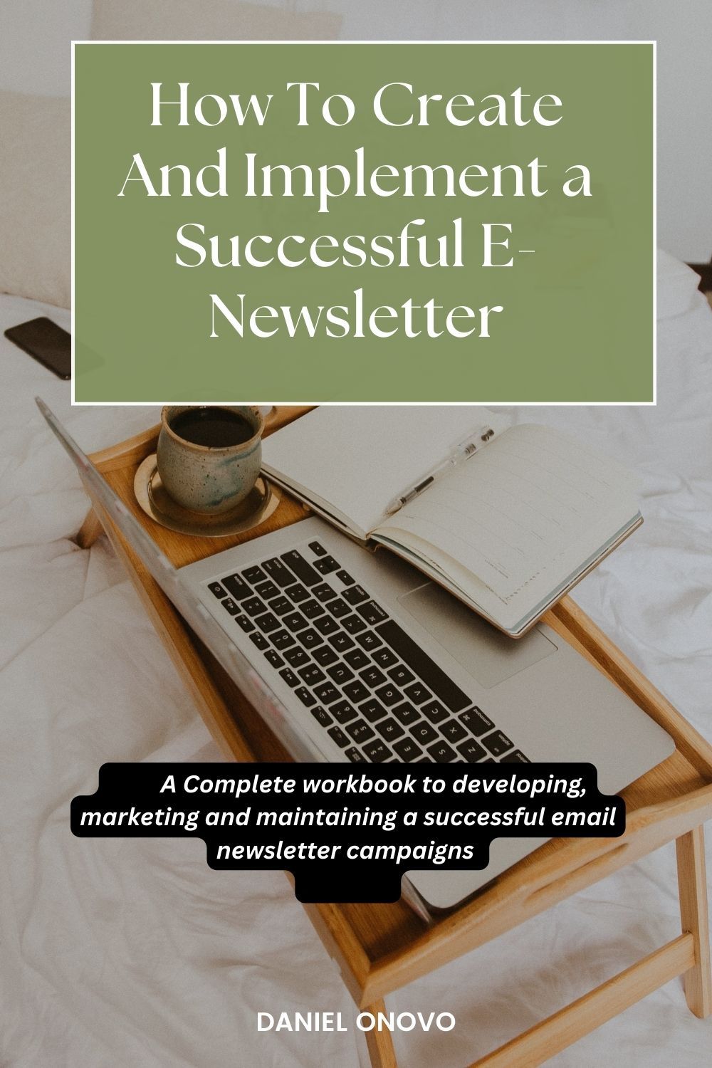 HOW TO CREATE AND IMPLEMENT A SUCCESSFUL E-NEWSLETTER