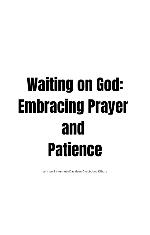 Waiting On God: Embracing Prayer And Patience