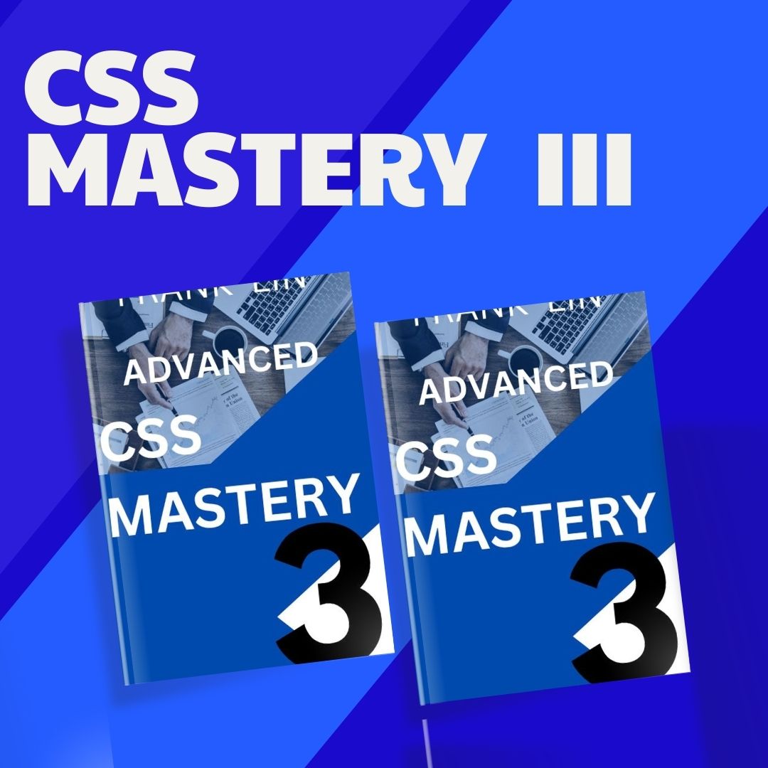 CSS MASTERY 3: Advanced CSS