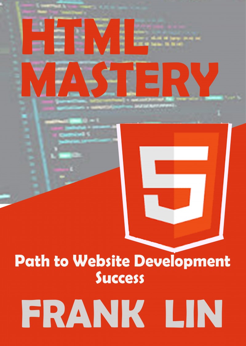 HTML MASTERY: Path to Website Development Success
