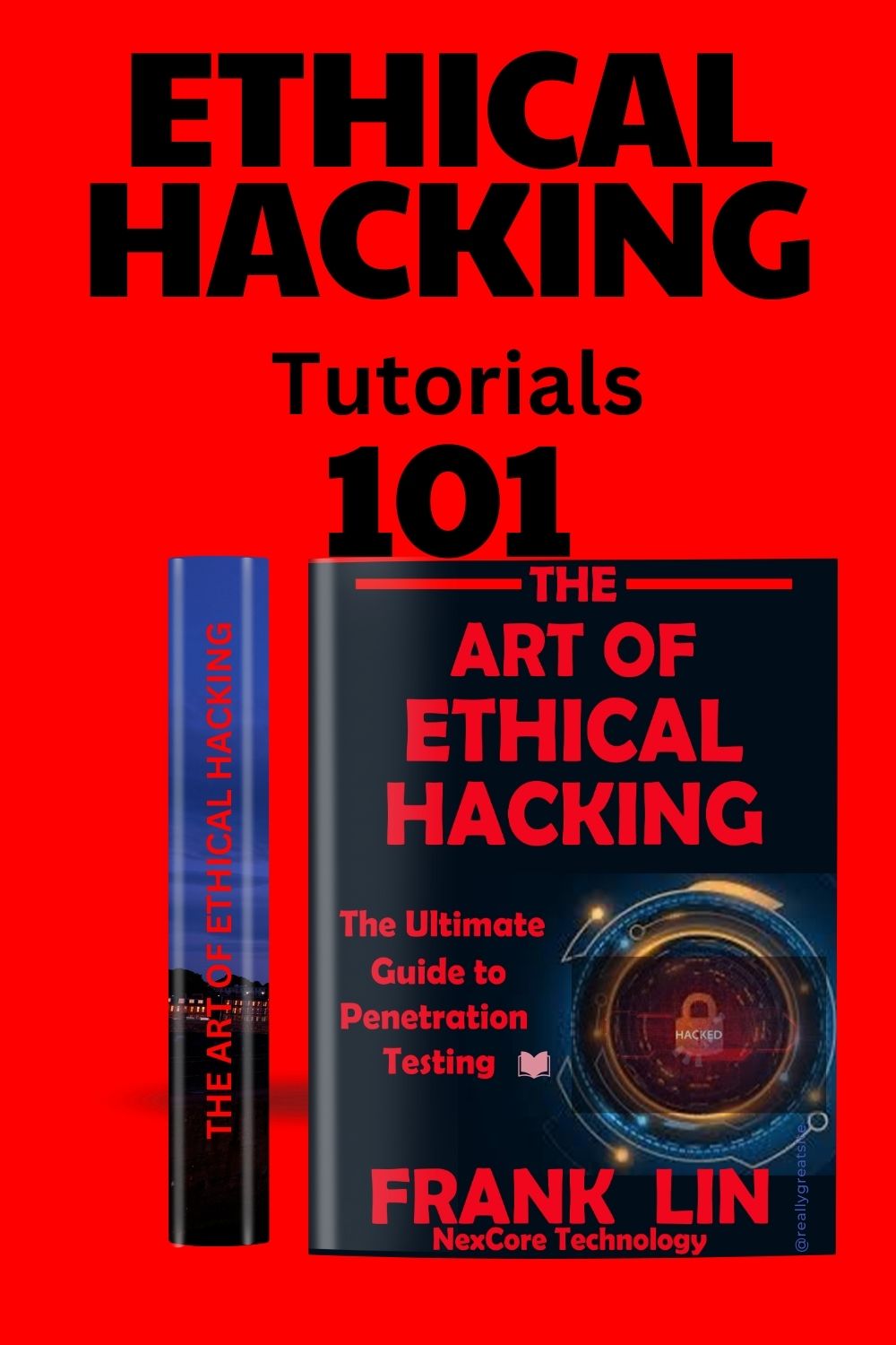 THE ART OF ETHICAL HACKING: The Ultimate Guide to Penetration Testing