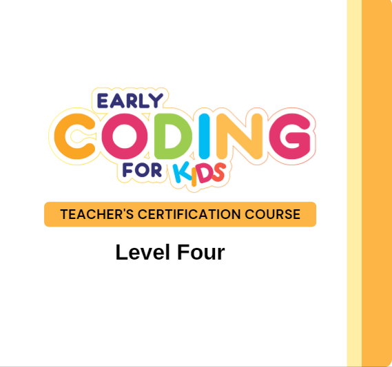 Early Coding for Kids Teachers' Certification Course (Level Four)
