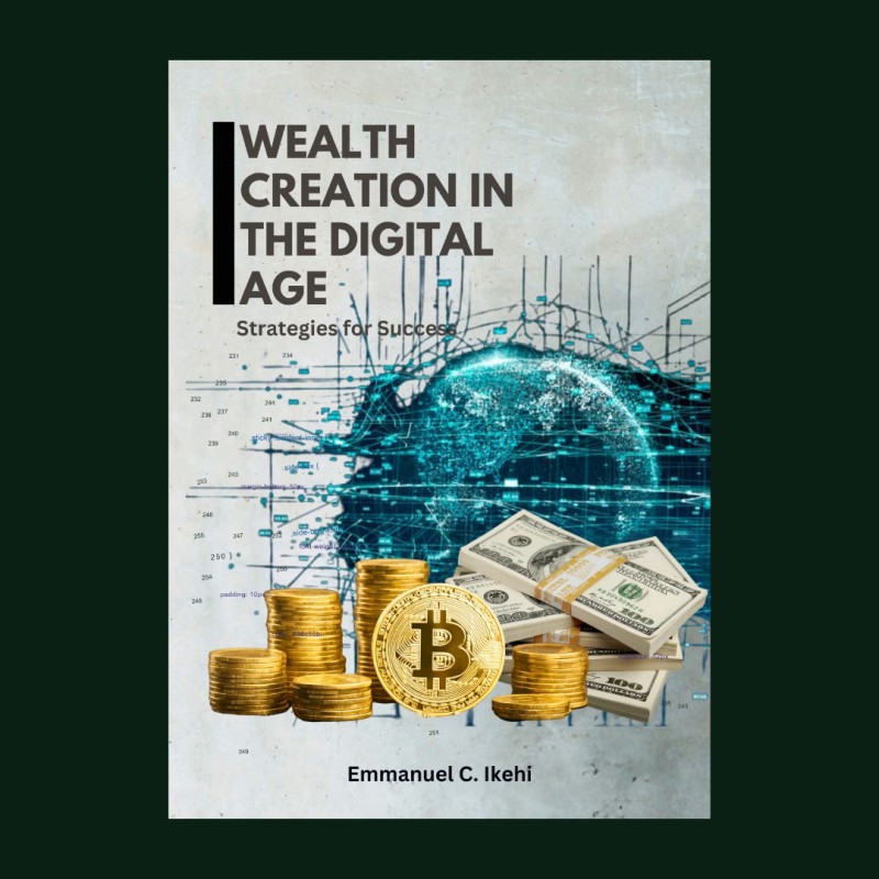 Wealth Creation in the Digital Age - Strategies for Success