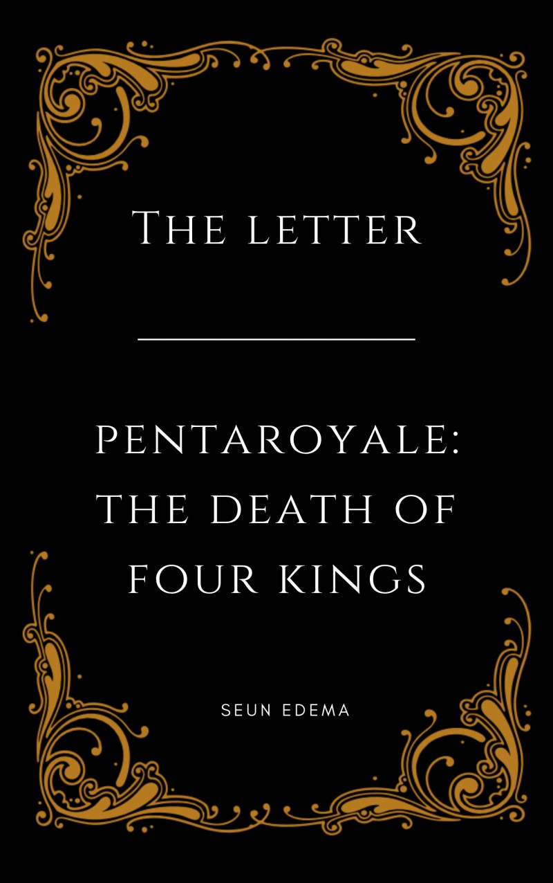 THE LETTER | PENTAROYALE: THE DEATH OF FOUR KINGS