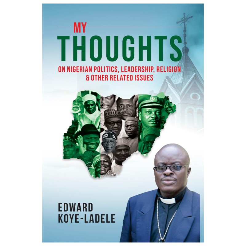 My Thoughts on Nigerian Politics, Leadership, Religion, and other Related Issues