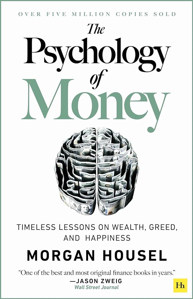The Psychology of Money : Timeless Lessons on wealth, Greed and Hapiness