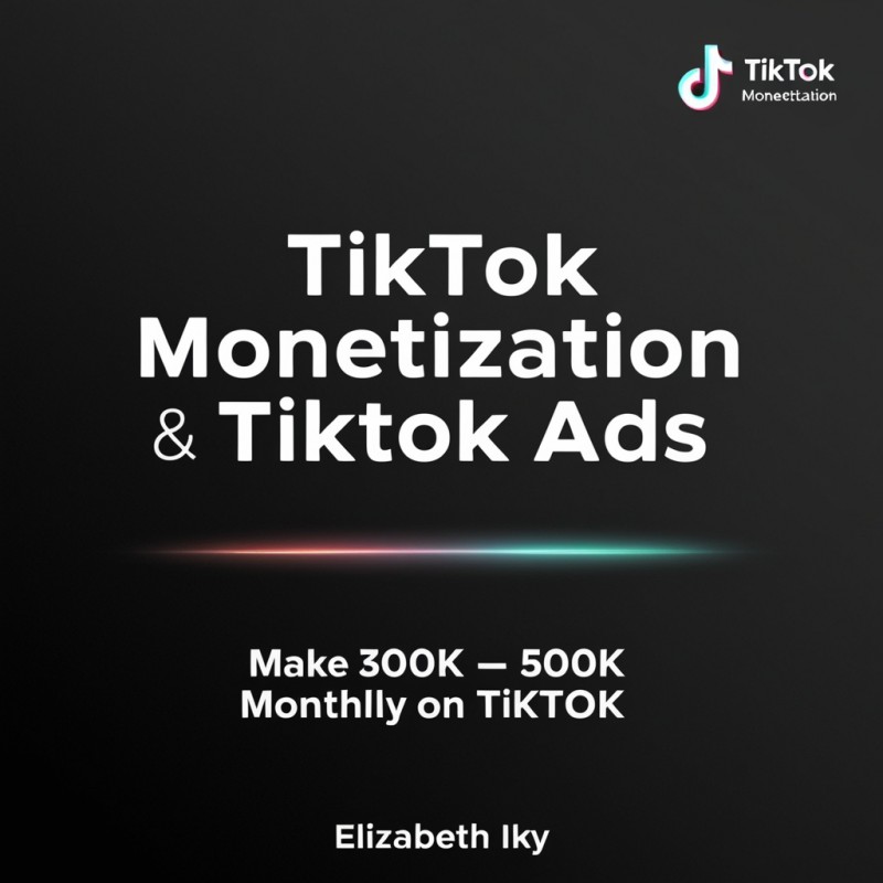 Buy TIKTOK MONETIZATION/ TIKTOK ADS MASTERY by Elizabeth Iky on Selar