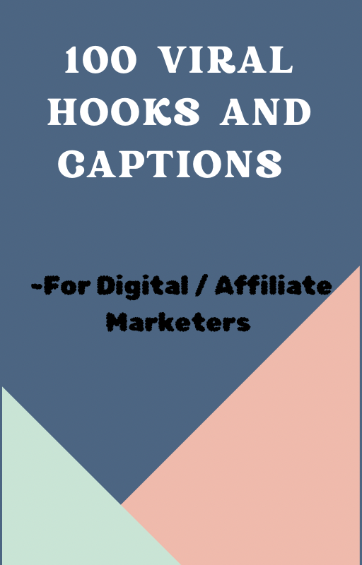 100 Viral Hooks and Captions for Digital/ Affiliate Marketers