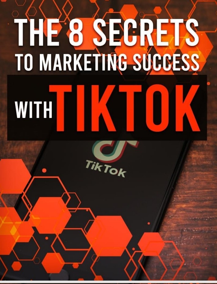 The 8 secret to marketing success with Tik Tok