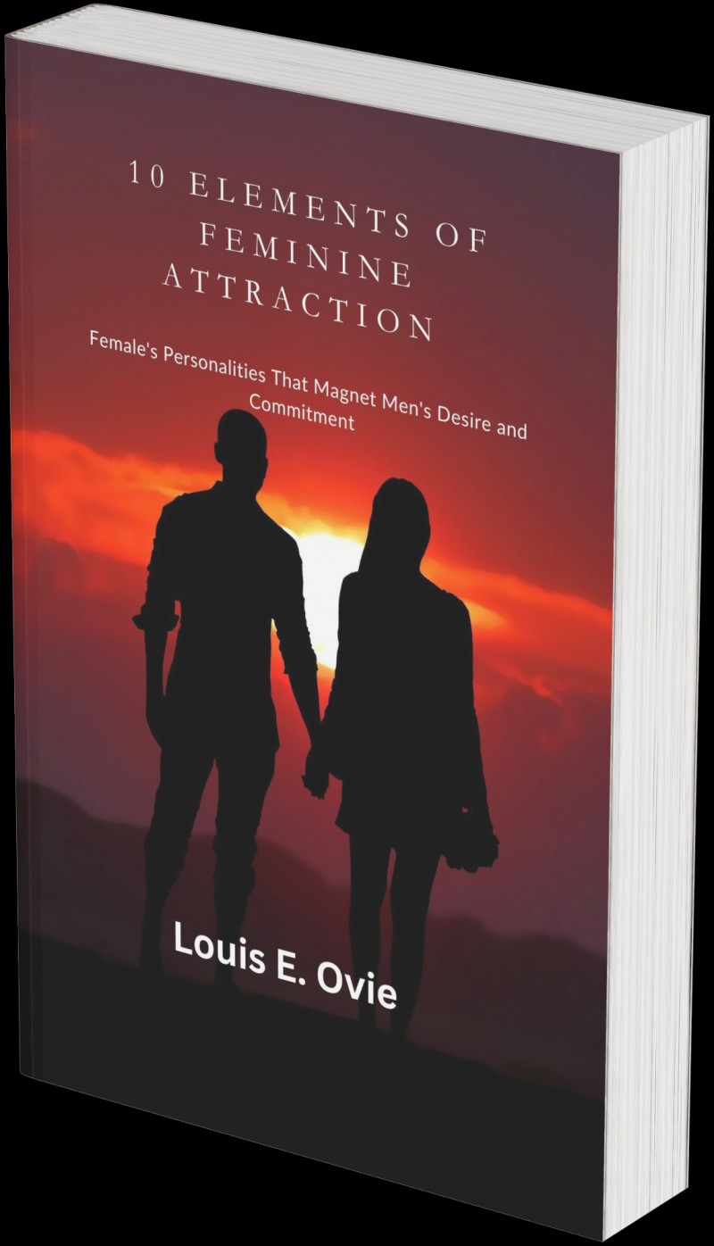10 ELEMENTS OF FEMININE ATTRACTION - Female's Personalities That Attract Men's Desire and Commitment