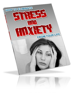 How to Eliminate stress and Anxiety from your life