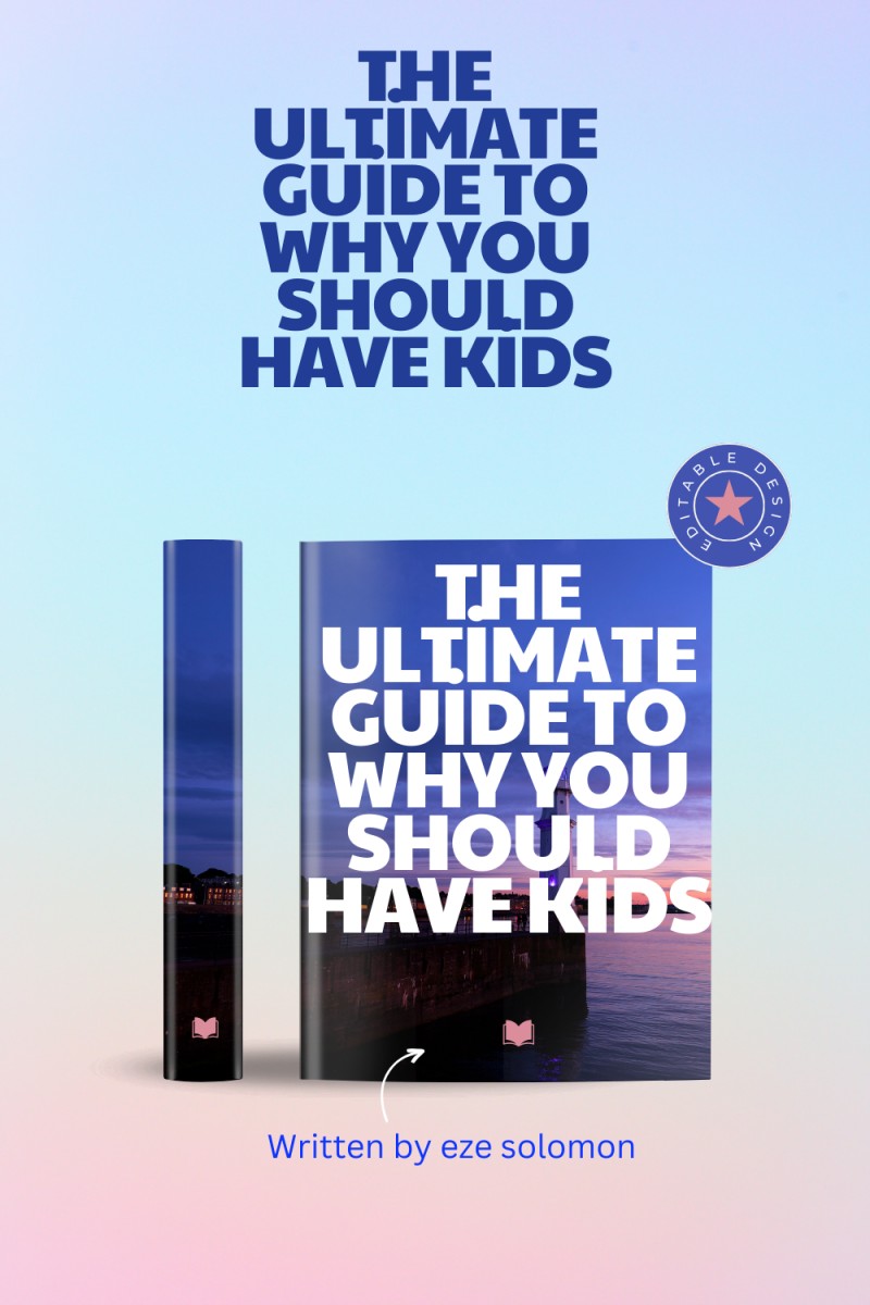 The Ultimate Guide Why You Should Have Kids