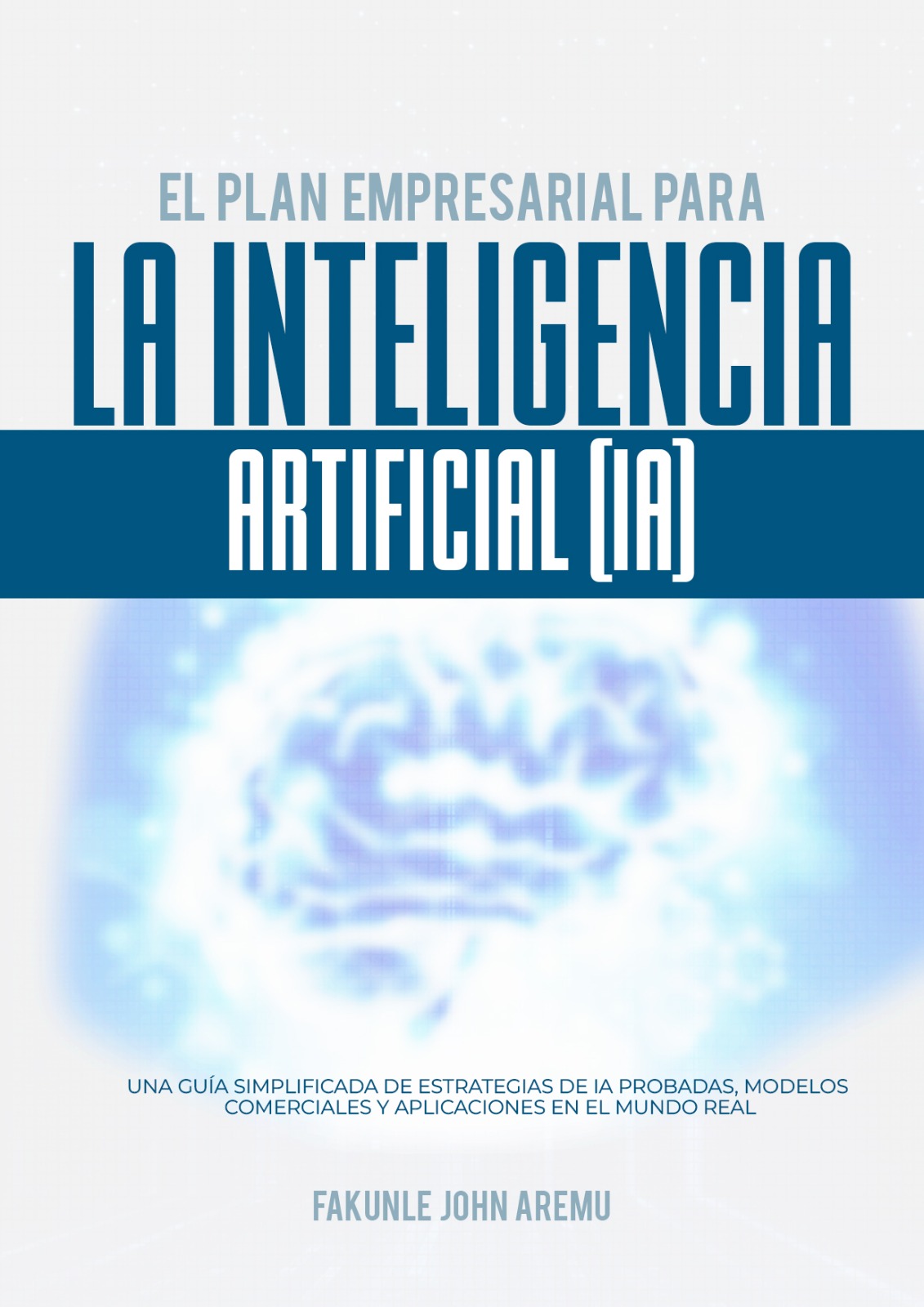 EL PLAN EMPRESARIAL PARA LA INTELIGENCIA ARTIFICIAL (IA)