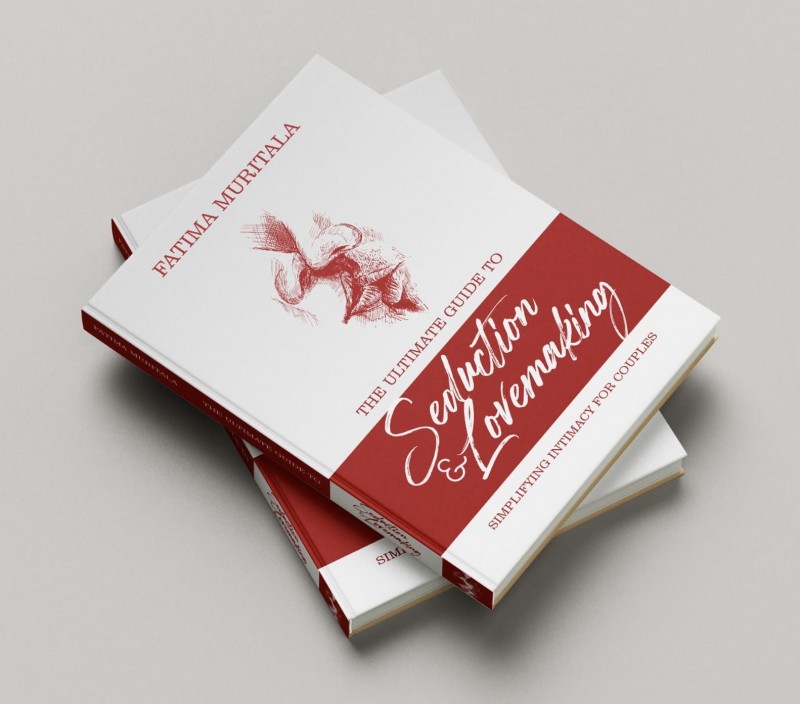 The Ultimate Guide to Seduction & Lovemaking (Simplifying Intimacy for couples)