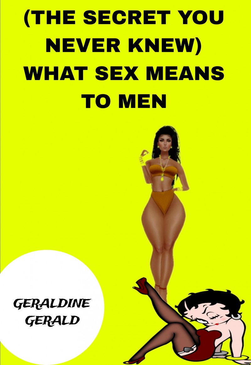 (THE SECRET YOU NEVER KNEW) WHAT SEX MEANS TO MEN