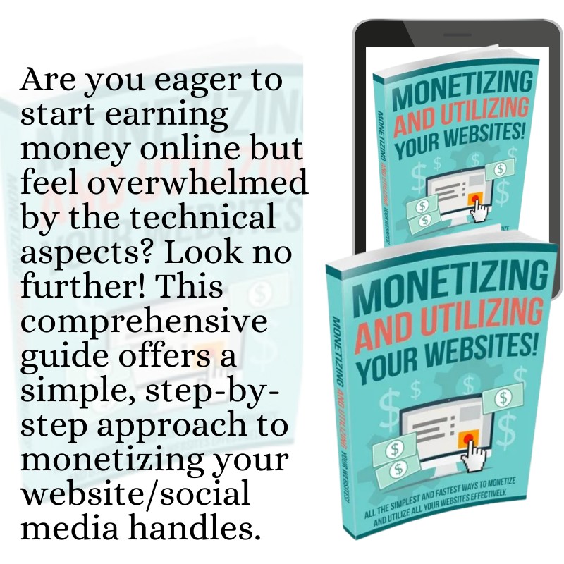 MONETIZING AND UTILIZING YOUR WEBSITES.