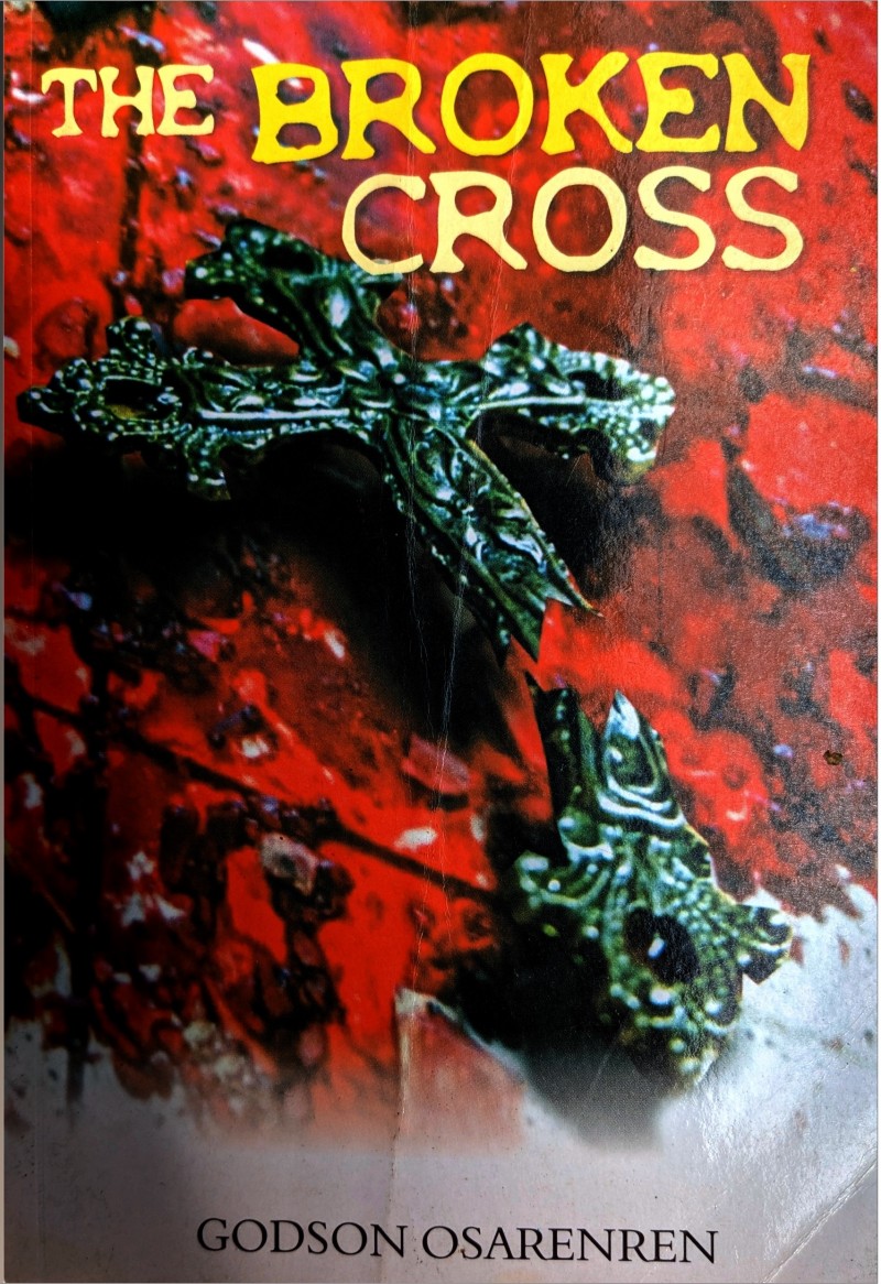The Broken Cross by Godson Osarenren