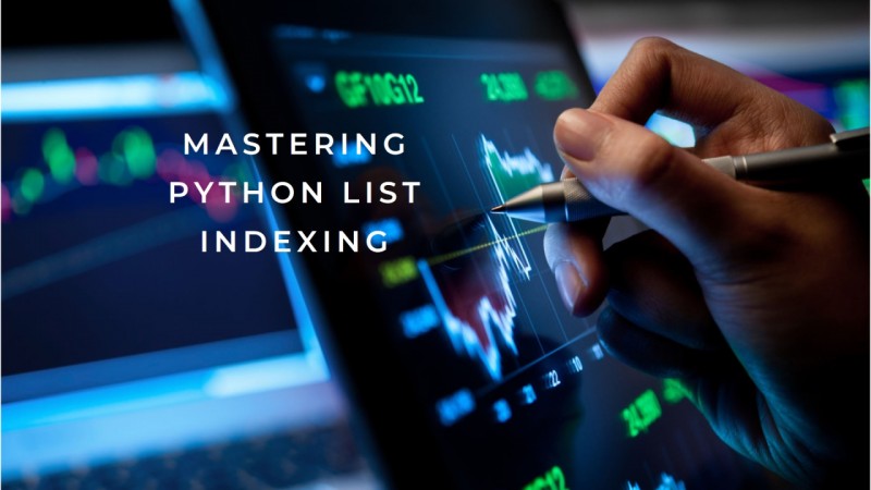 Mastering Python List Indexing