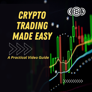 Crypto Trading Made Easy - A Practical Video Guide