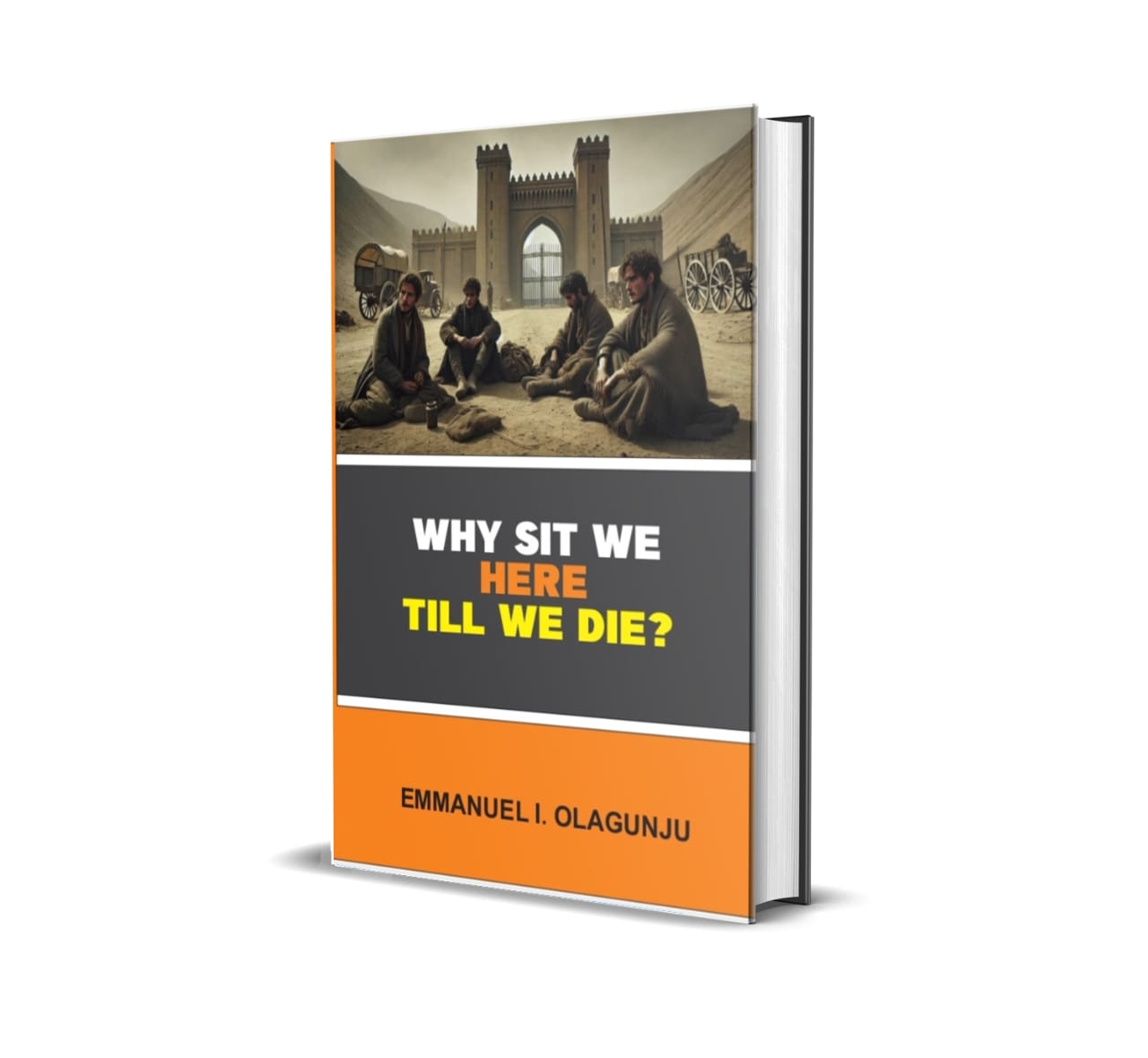 Buy WHY SIT WE HERE TILL WE DIE? by IBUKUN EMMANUEL OLAGUNJU on Selar