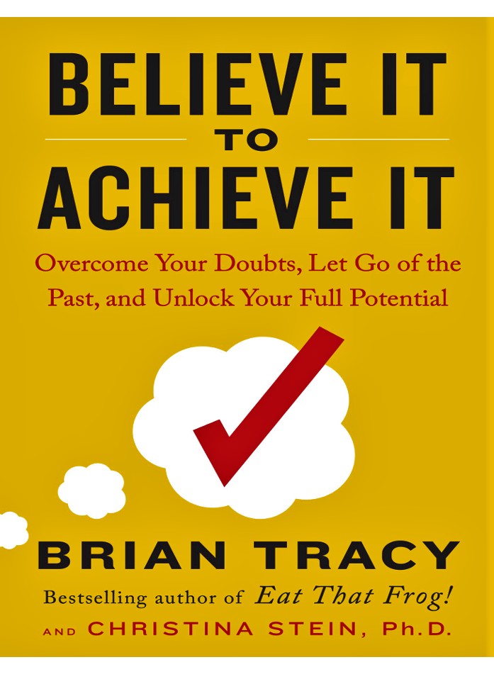 Believe It To Achieve It- Brian Tracy