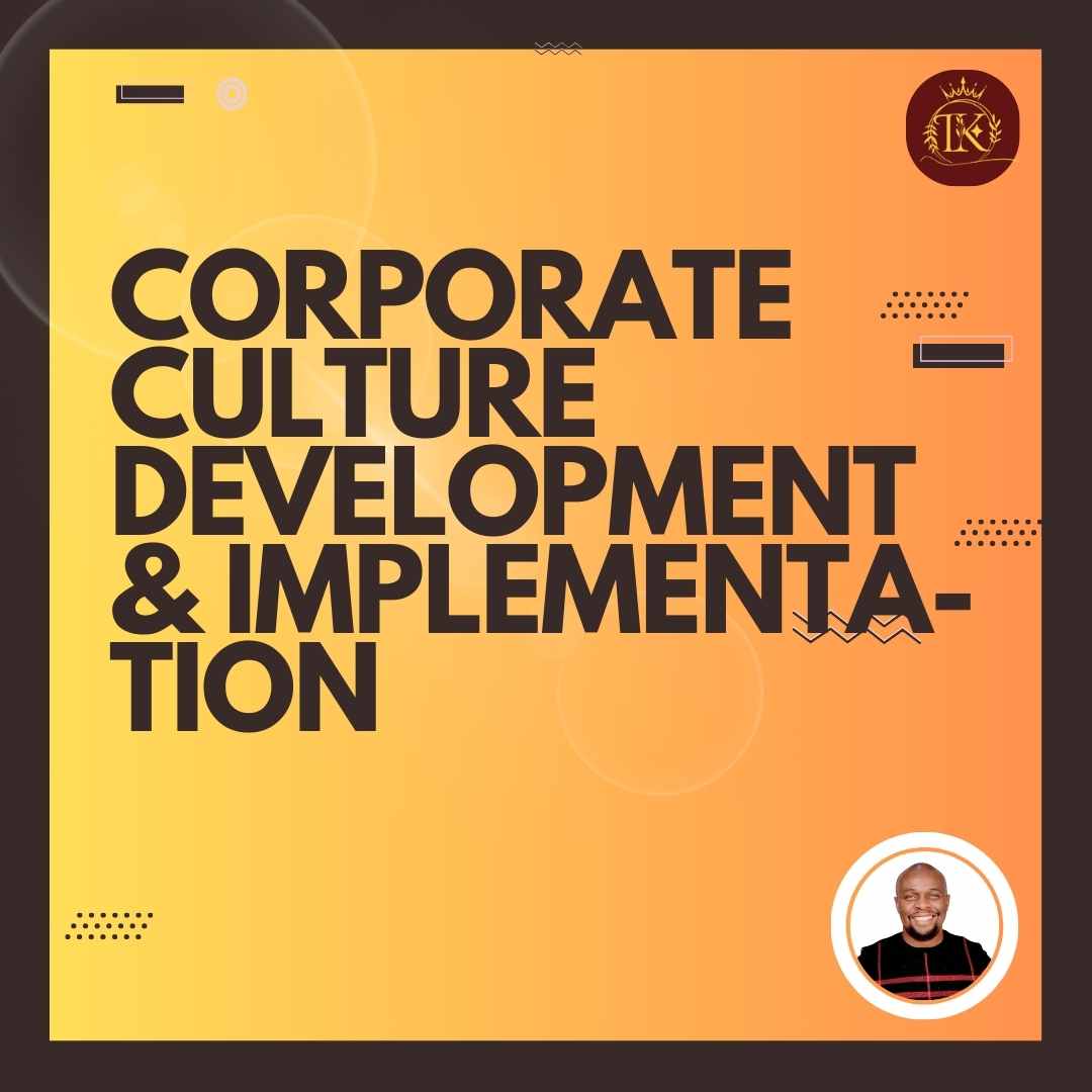 CORPORATE CULTURE DEVELOPMENT AND IMPLEMENTATION