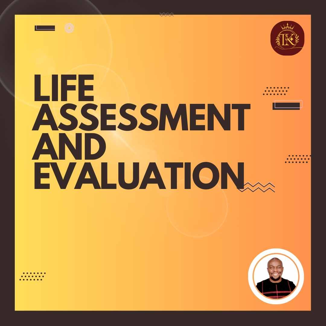 LIFE ASSESSMENT AND EVALUATION