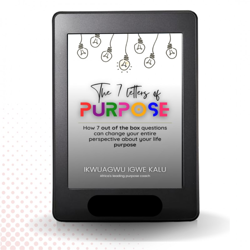 THE 7 LETTERS OF PURPOSE How 7 out of the box questions can change your entire perspective about your life purpose