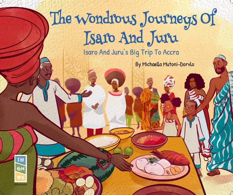 The Wondrous Journeys of Isaro and Juru: Isaro and Juru's Big Trip To Accra