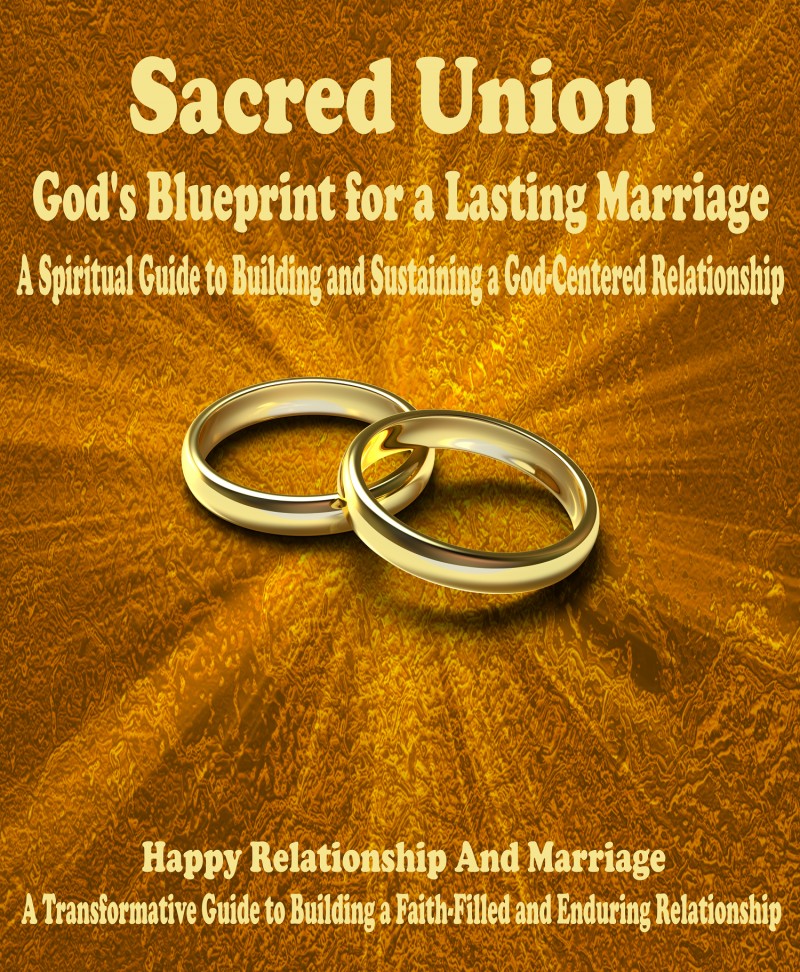 Sacred Union: God's Blueprint for a Lasting Marriage