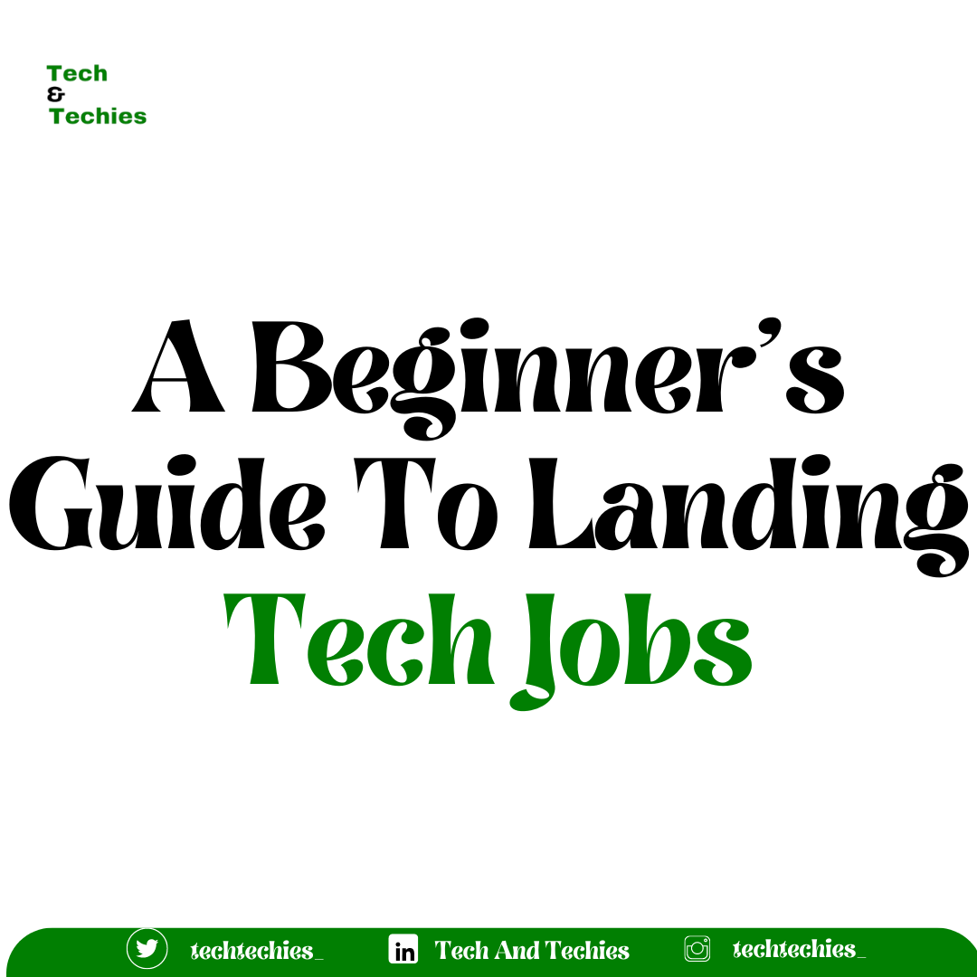 A Beginner's Guide To Landing Tech Jobs