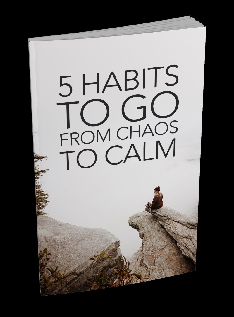 5 Habits To Go From Chaos To Calm Cover