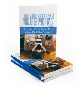 THE SIDE HUSTLER'S BLUEPRINT
