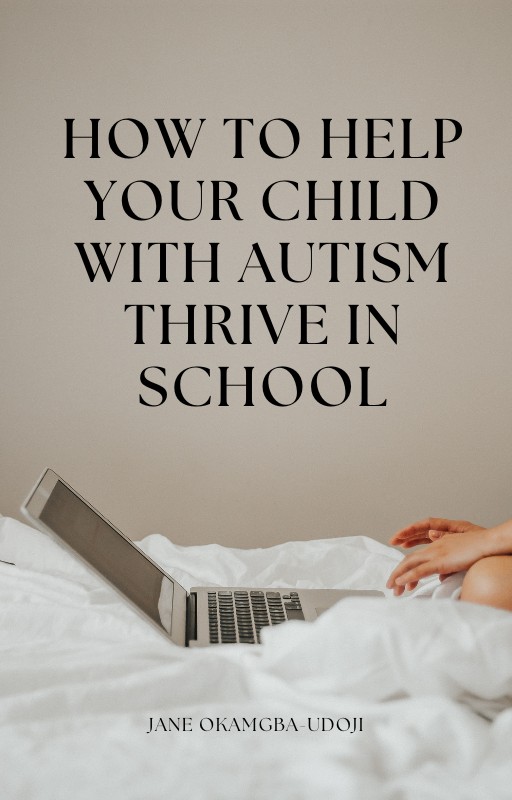 Get Helping Your Child With Autism Thrive in School by Jane Okamgba ...