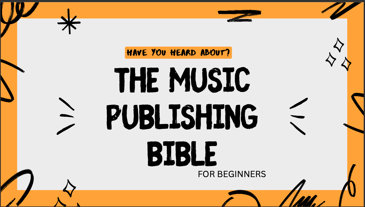THE MUSIC PUBLISHING BIBLE FOR BEGINNERS