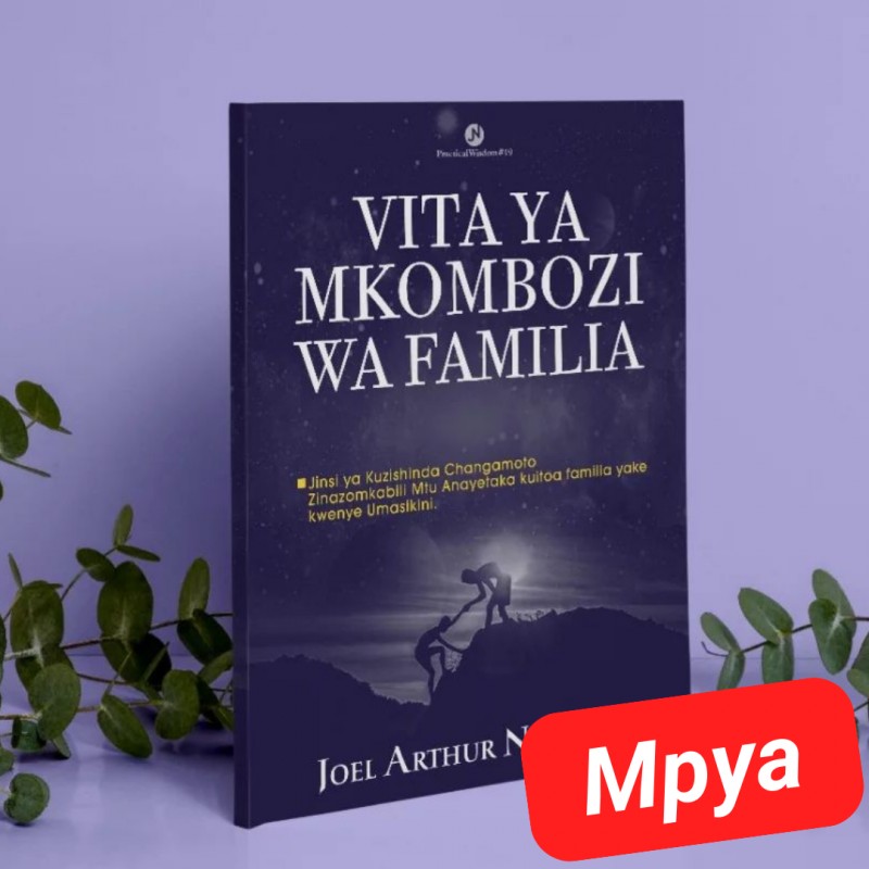 [MPYA] VITA YA MKOMBOZI WA FAMILIA: Jinsi Ya KUZISHINDA Changamoto Zinazomkabili Mtu Anayetaka KUITOA Familia Yake Kwenye Umaskini (SOFTCOPY)