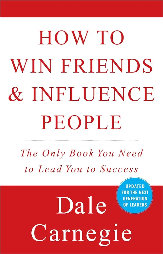 How to Win Friends and Influence People" by Dale Carnegie