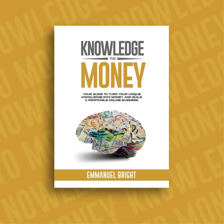 Knowledge to Money || Author: Emmanuel Ben Bright