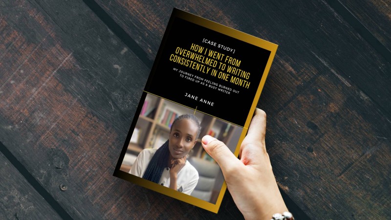 HOW I WENT FROM OVERWHELMED TO WRITING CONSISTENTLY IN ONE MONTH