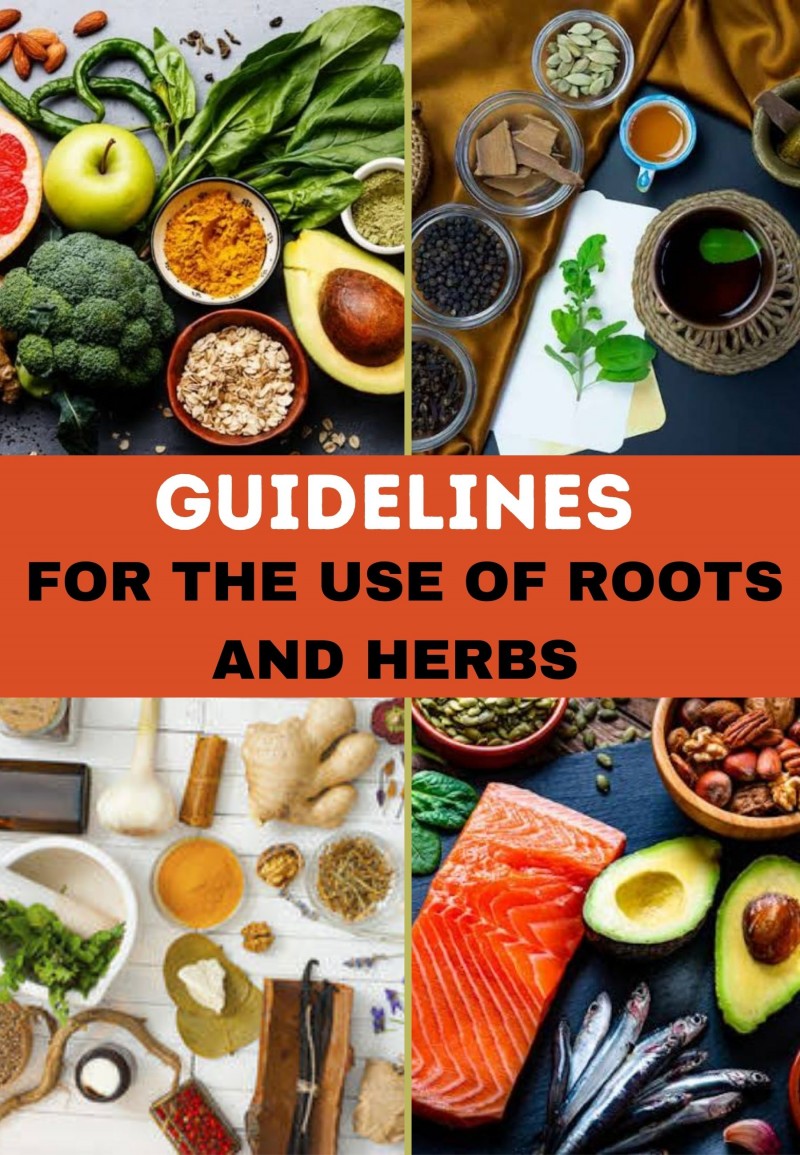 Guidelines for the Use of Roots and Herbs