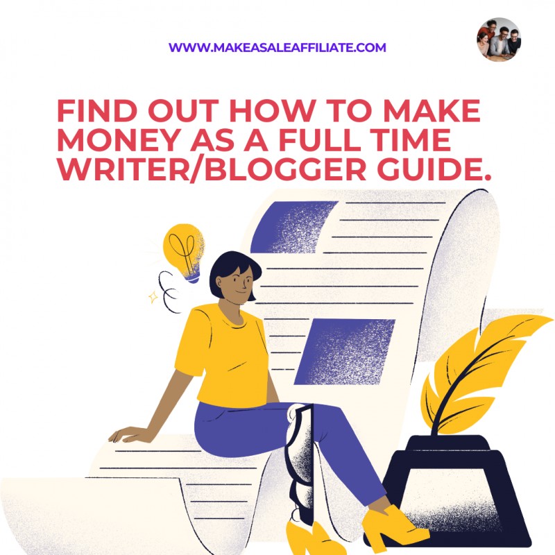 Find Out How To Make Money As A Full Time Writer/Blogger Guide.
